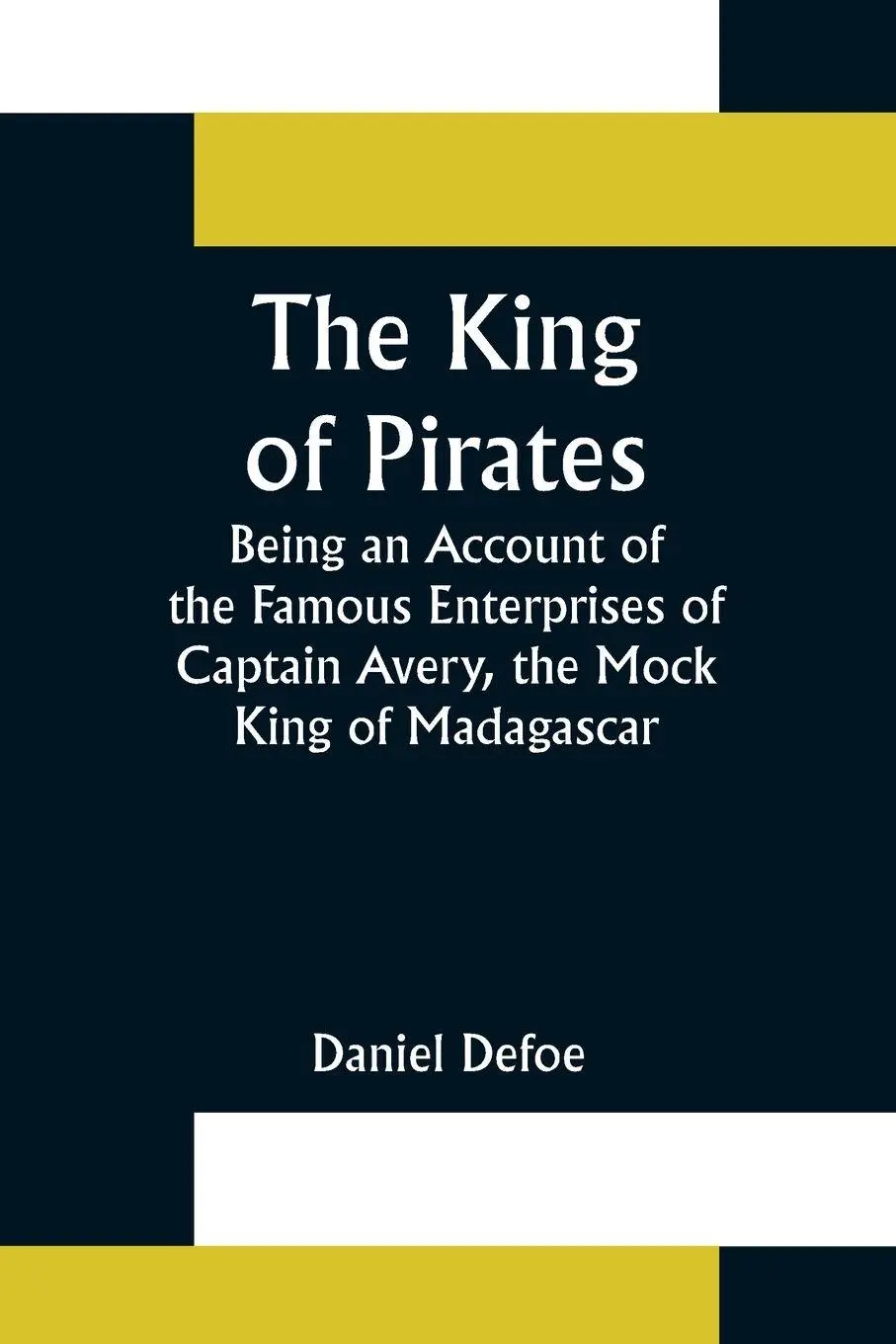 Cover: 9789356371293 | The King of Pirates;Being an Account of the Famous Enterprises of...