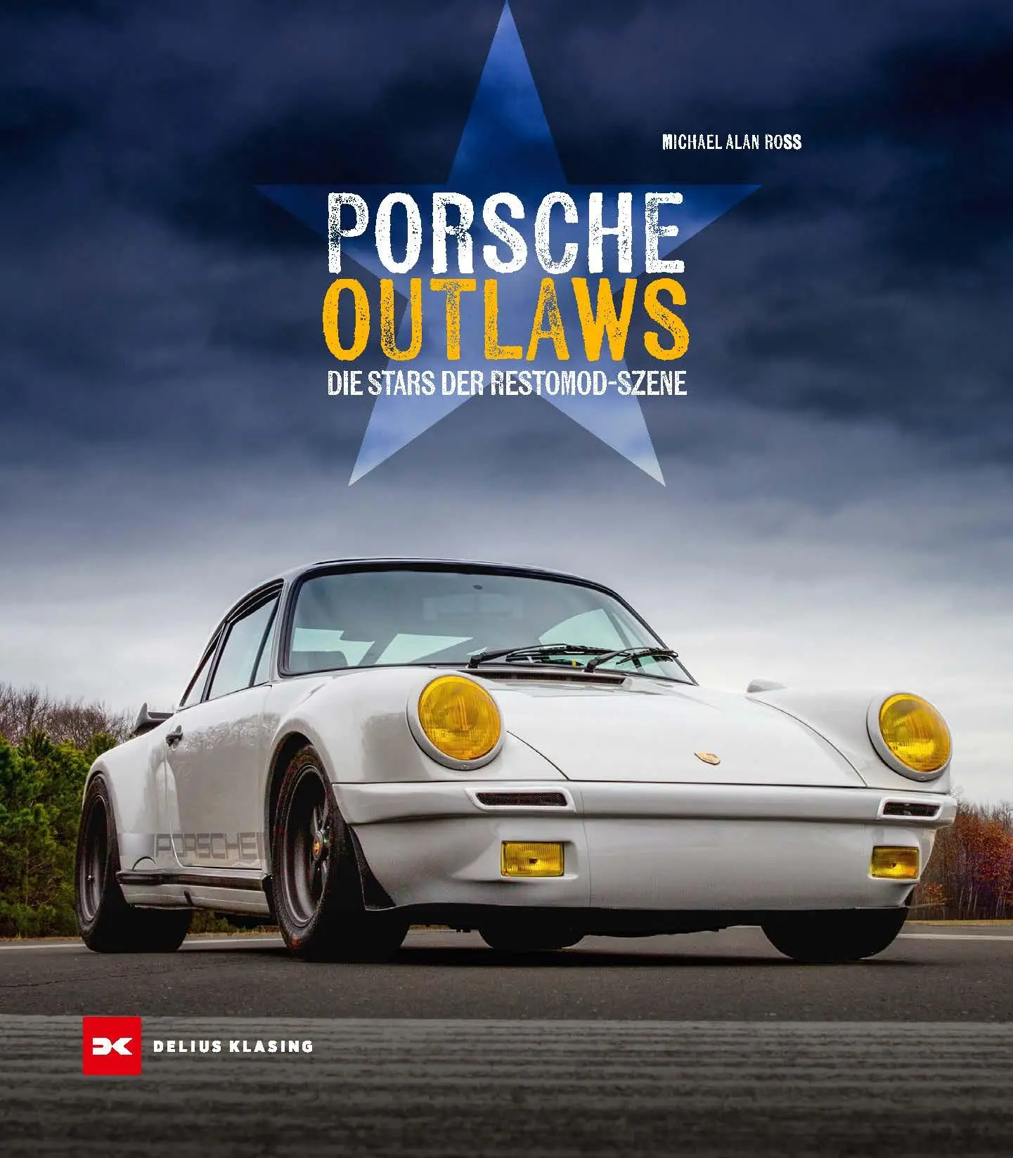 Cover: 9783667131393 | Porsche Outlaws | Die Stars der Restomod-Szene | Michael Alan Ross