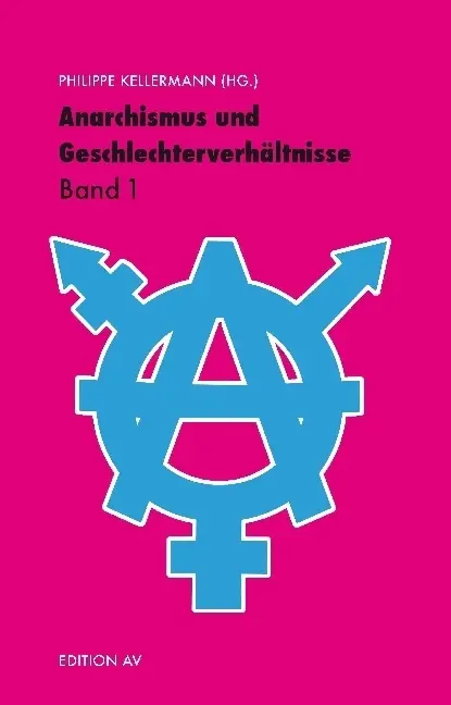 Cover: 9783868411393 | Anarchismus und Geschlechterverhältnisse. Bd.1 | Philippe Kellermann