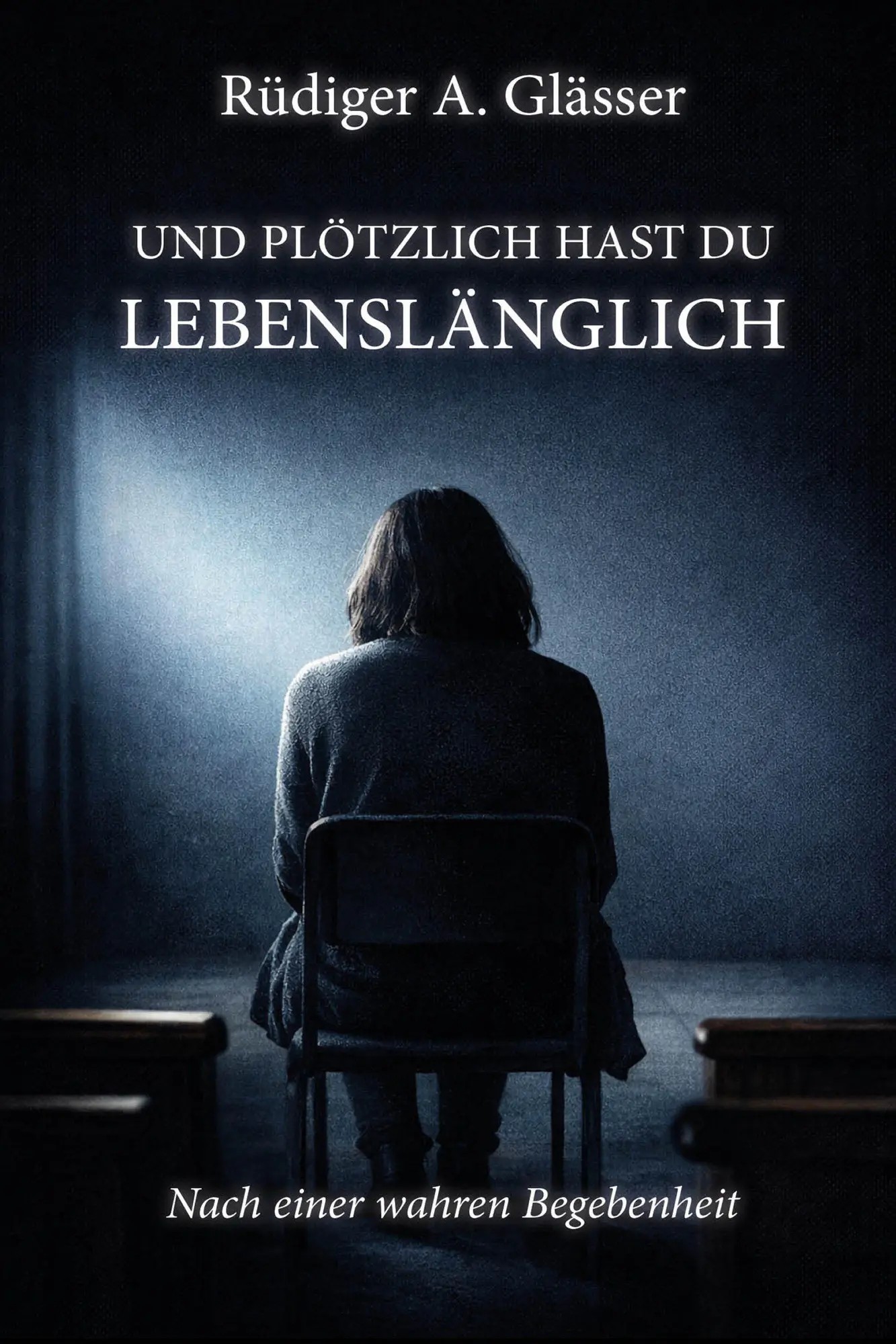Cover: 9783969011393 | Und plötzlich hast du lebenslänglich | Rüdiger A. Glässer | Buch