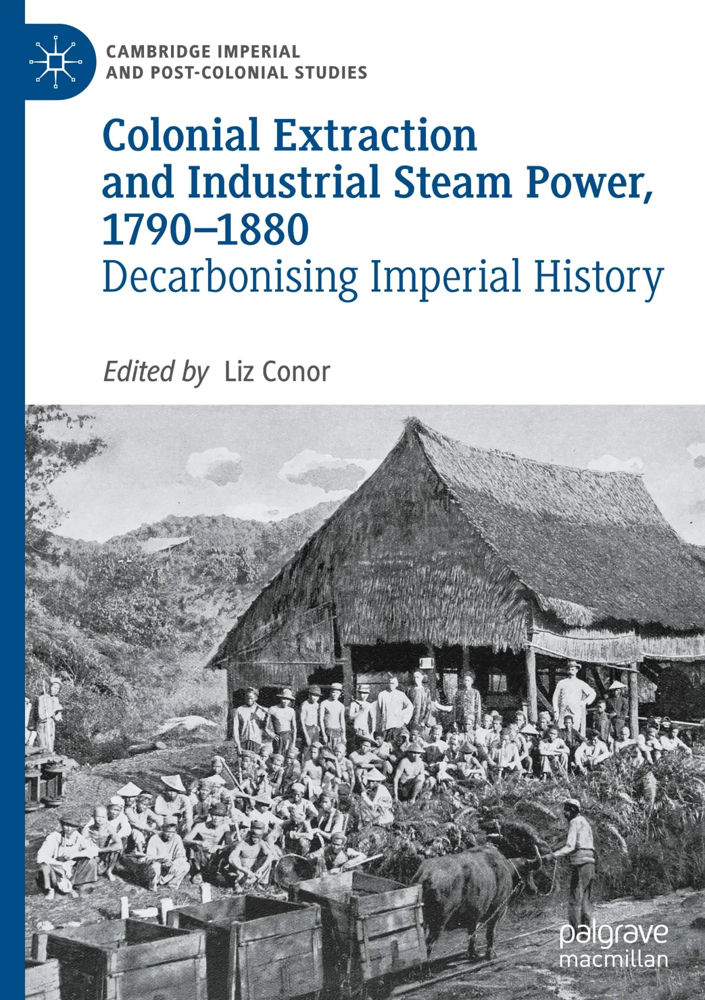 Cover: 9783031511493 | Colonial Extraction and Industrial Steam Power, 1790-1880 | Liz Conor
