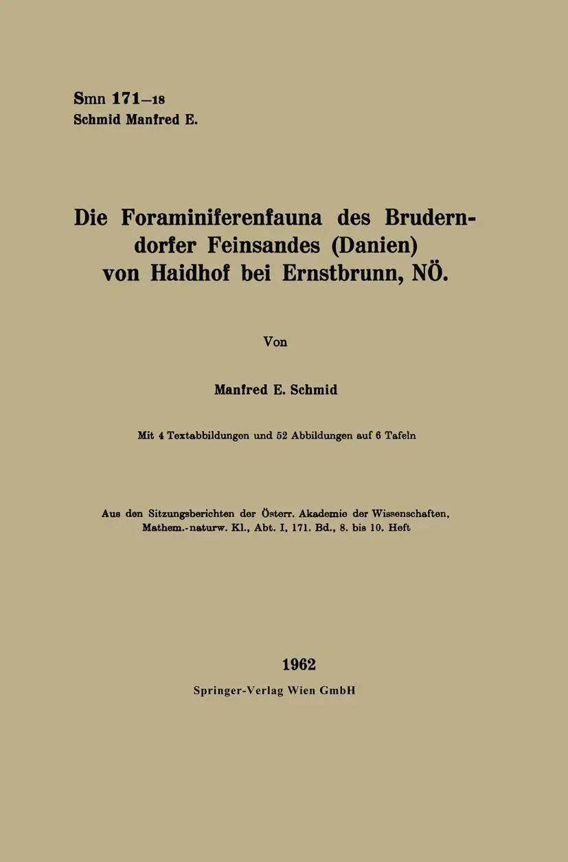 Die Foraminiferenfauna des Bruderndorfer Feinsandes (Danien) von Haidhof bei Ernstbrunn, NÖ (Sitzungsberichte der Österreichischen Akademie der Wissenschaften)