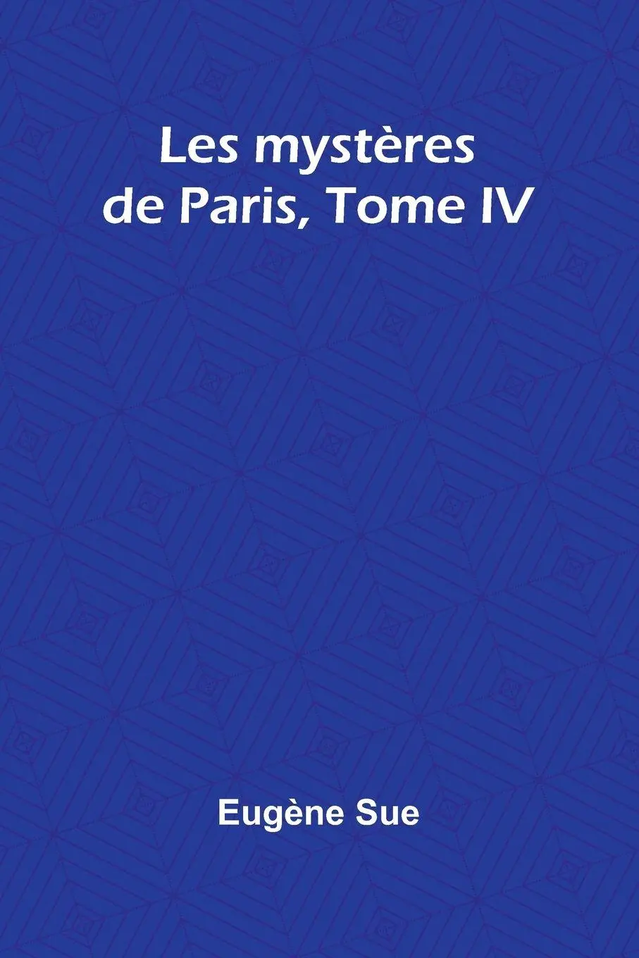 Cover: 9789367241493 | Les mystères de Paris, Tome IV | Eugène Sue | Taschenbuch | 2025