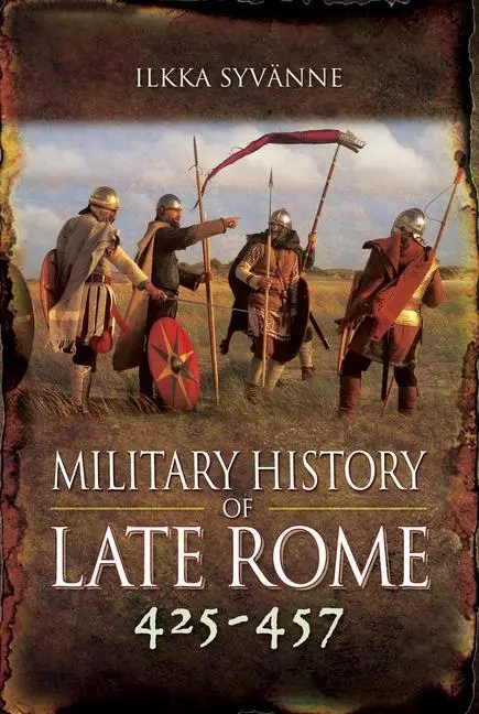 Cover: 9781399021593 | Military History of Late Rome 425-457 | Ilkka Syvanne | Taschenbuch