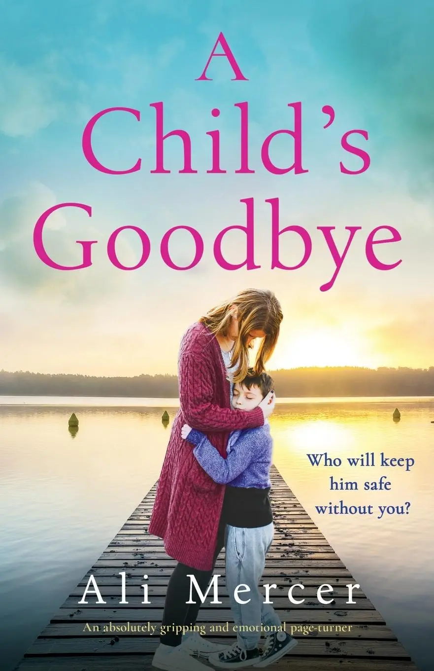 Cover: 9781837901593 | A Child's Goodbye | An absolutely gripping and emotional page-turner
