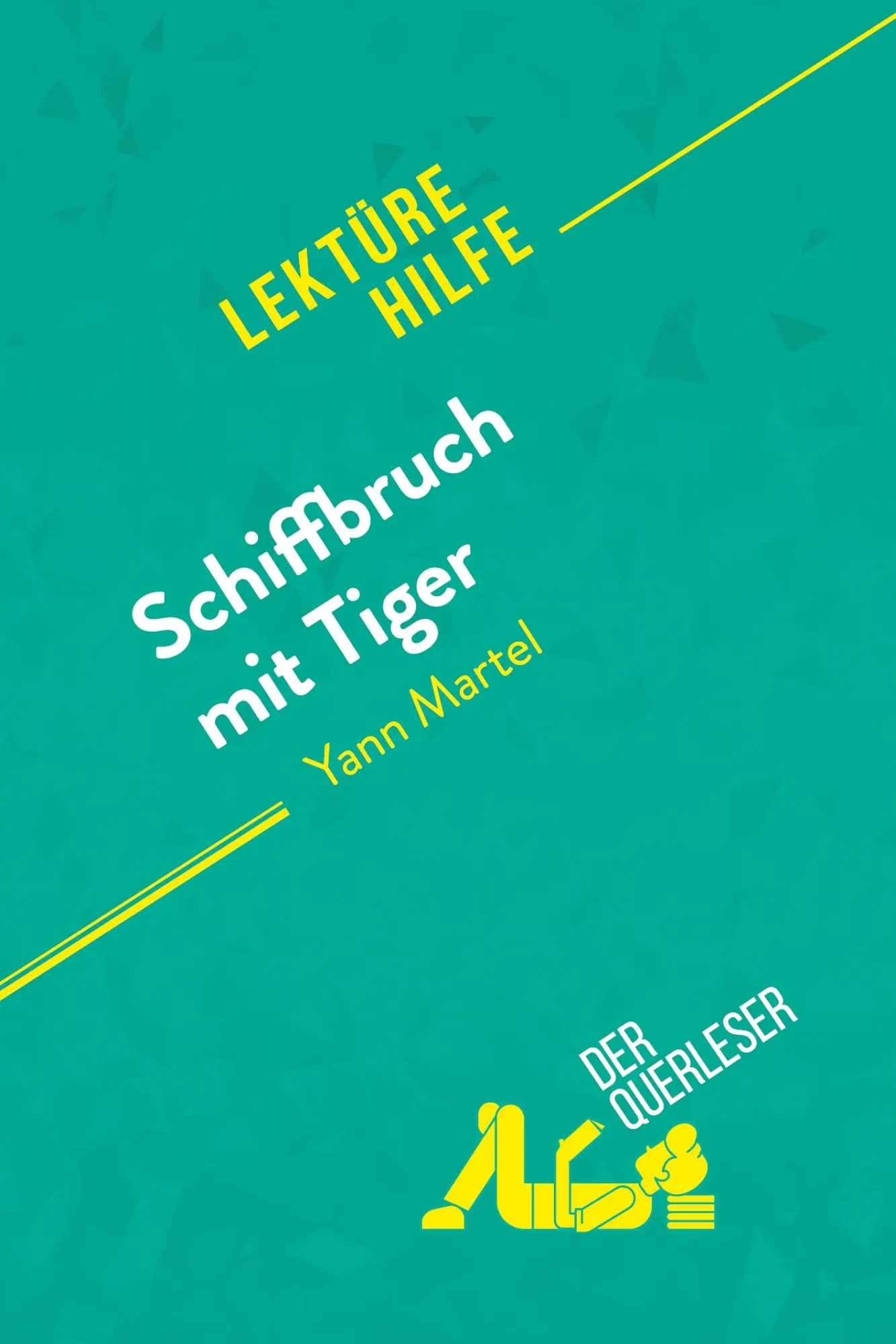 Cover: 9782808021593 | Schiffbruch mit Tiger von Yann Martel (Lektürehilfe) | der Querleser