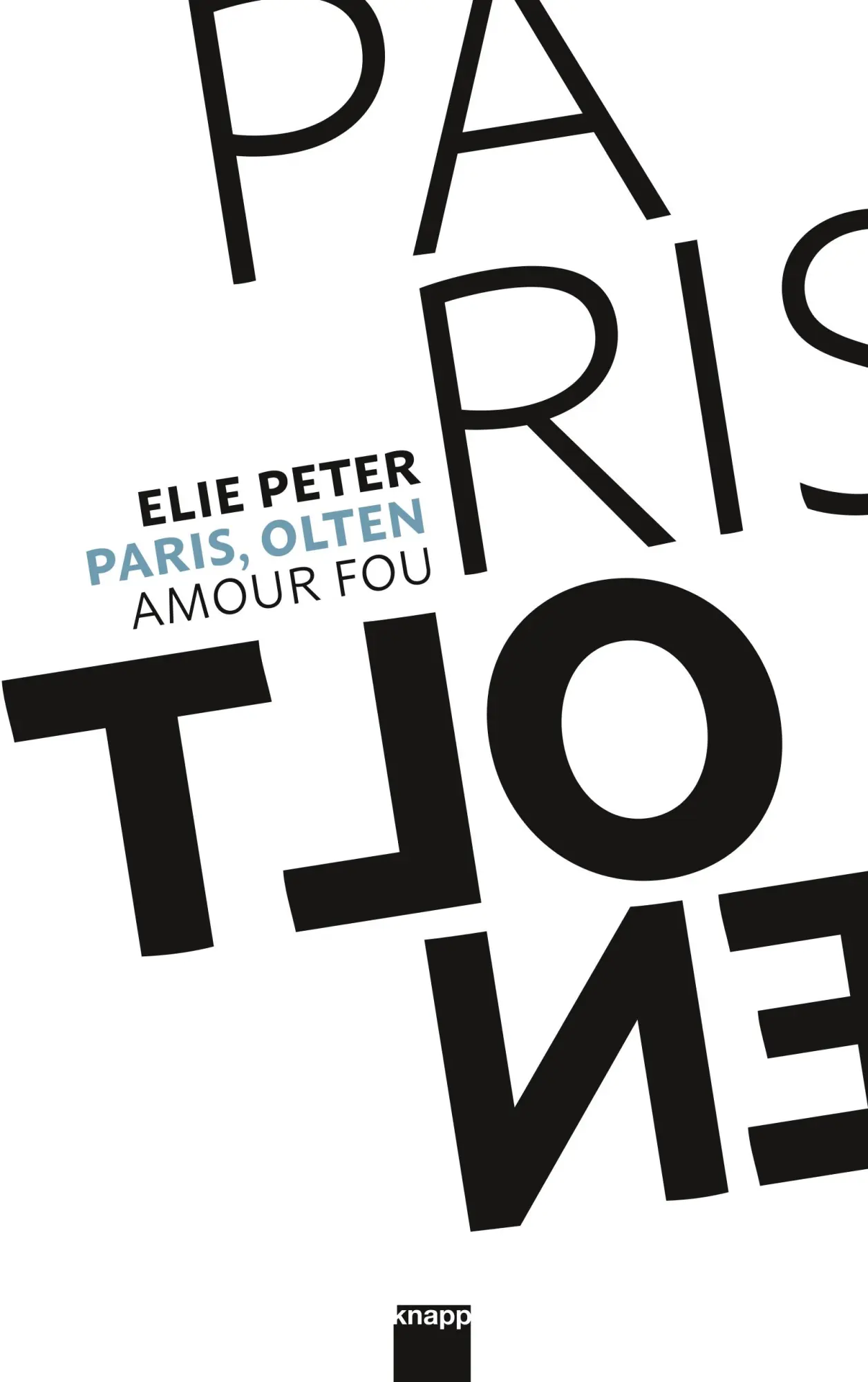 Cover: 9783906311593 | Paris, Olten | Amour Fou | Elie Peter | Taschenbuch | 168 S. | Deutsch