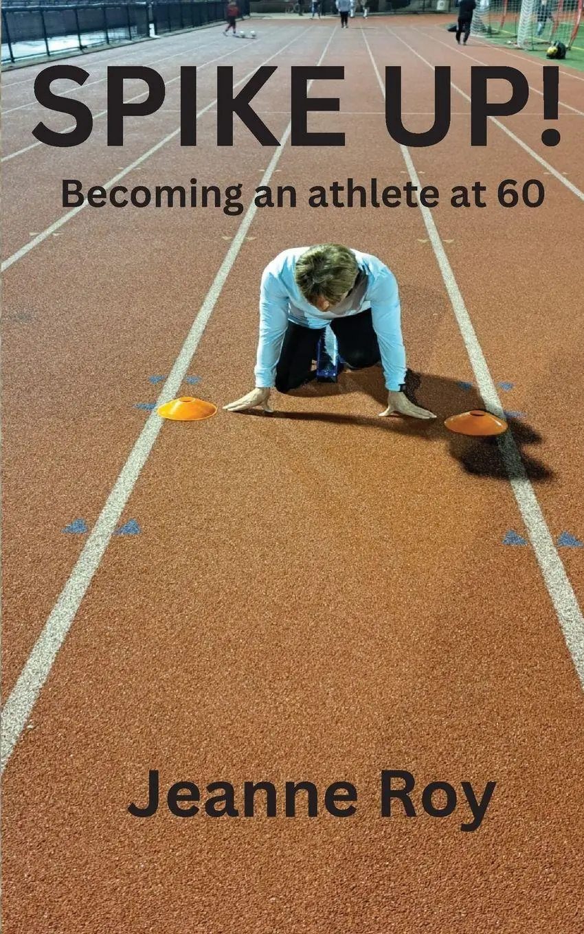 Cover: 9798218201593 | Spike Up! | Becoming an athlete at 60 | Jeanne M Roy | Taschenbuch