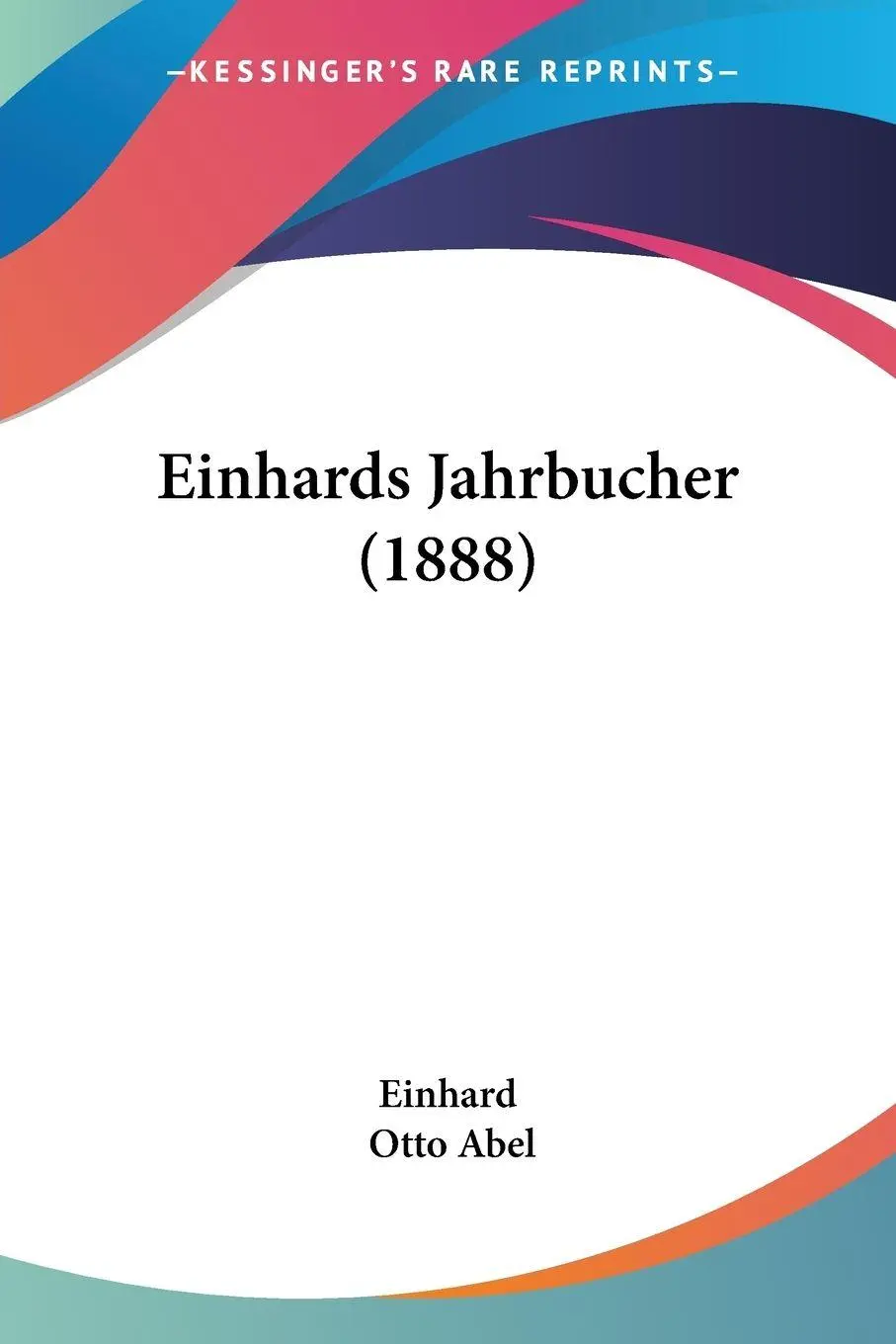Cover: 9781104051693 | Einhards Jahrbucher (1888) | Einhard (u. a.) | Taschenbuch | Englisch