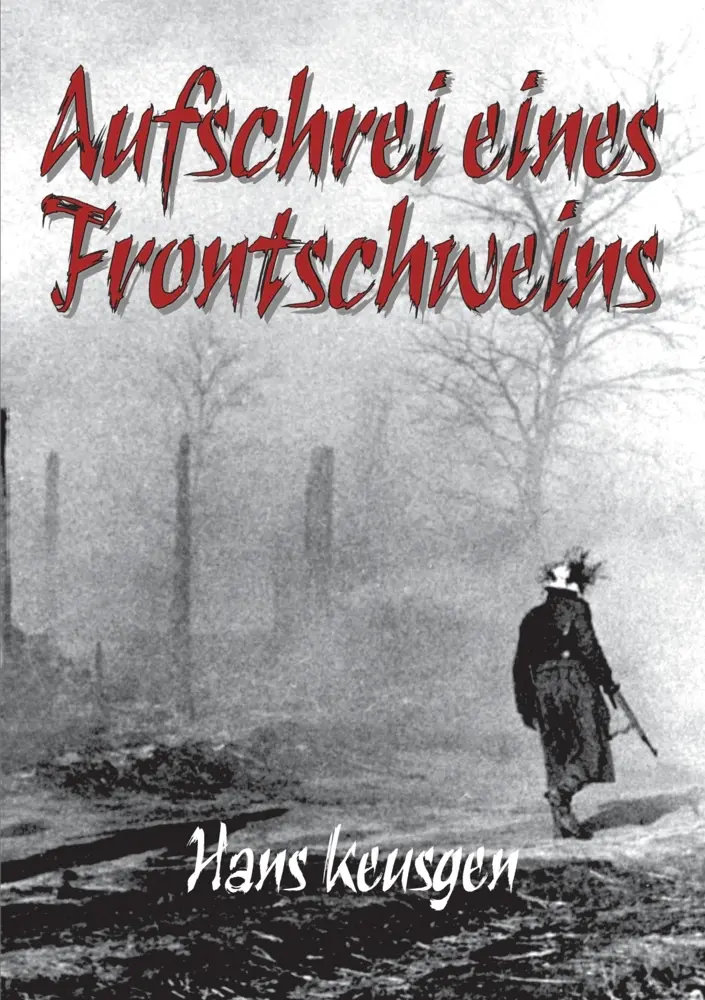 Cover: 9783384031693 | Aufschrei eines Frontschweins | Hans Keusgen (u. a.) | Taschenbuch