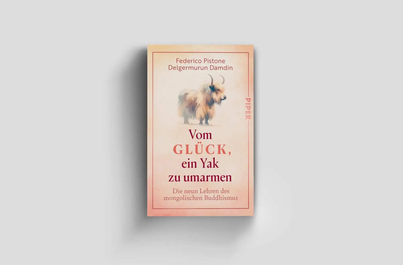 Bild: 9783492321693 | Vom Glück, ein Yak zu umarmen | Federico Pistone (u. a.) | Taschenbuch