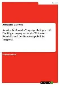 Cover: 9783656901693 | Aus den Fehlern der Vergangenheit gelernt? Die Regierungssysteme...