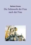Cover: 9783831121793 | Die Sehnsucht der Frau nach der Frau | Barbara Gissrau | Taschenbuch