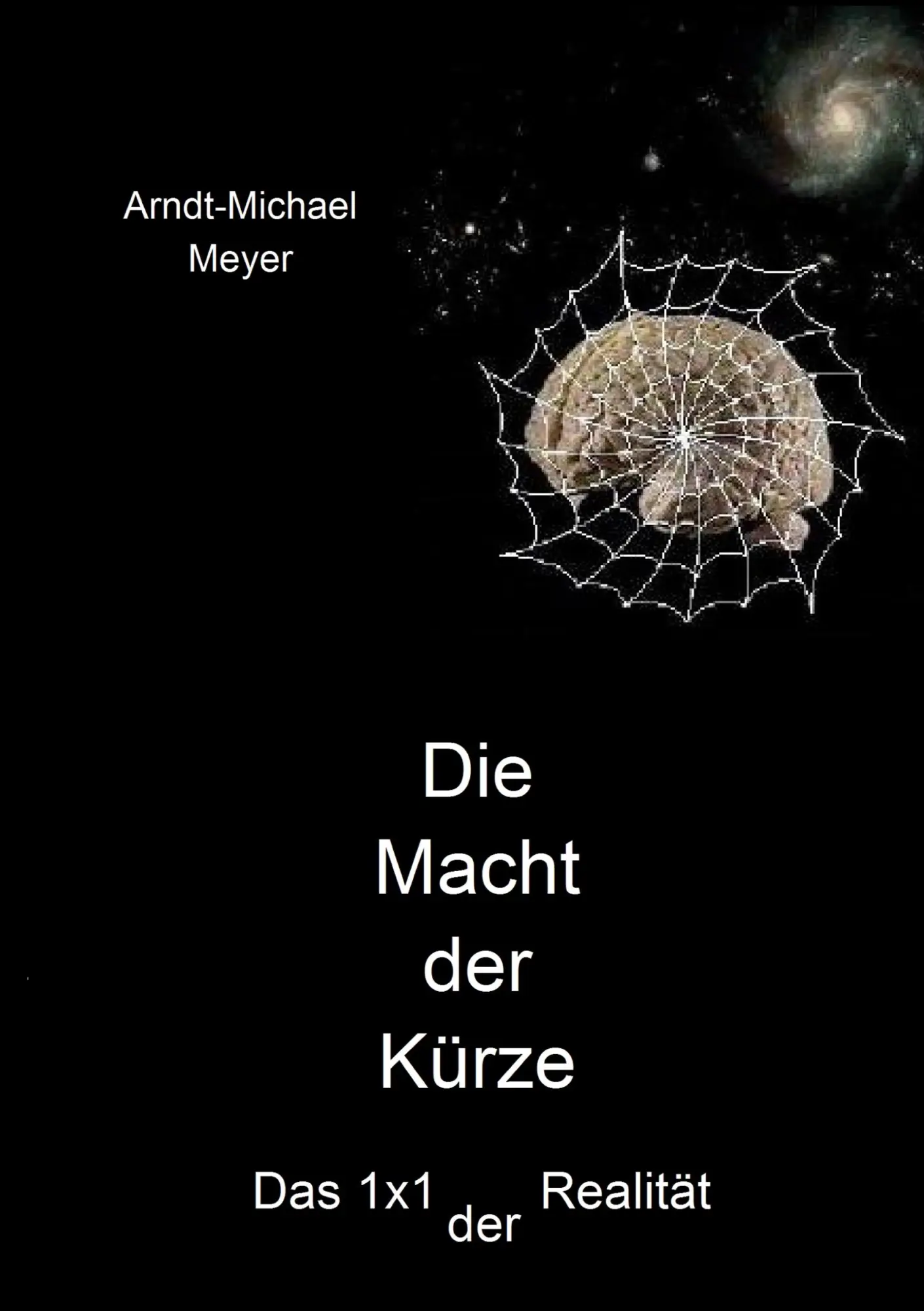 Cover: 9783833411793 | Die Macht der Kürze | Das 1x1 der Realität | Arndt-Michael Meyer