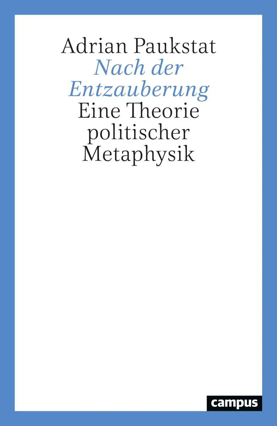 Cover: 9783593521893 | Nach der Entzauberung | Eine Theorie politischer Metaphysik | Paukstat