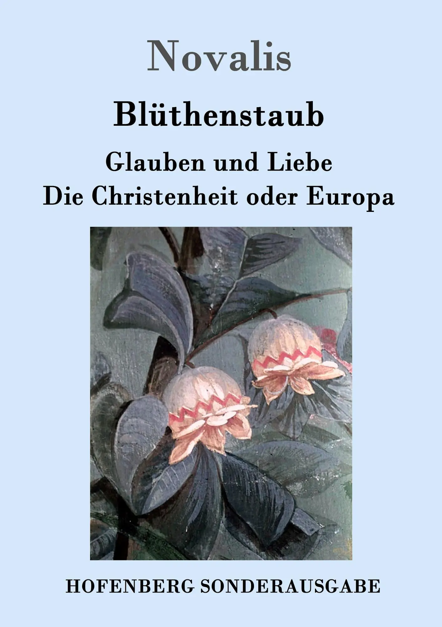 Cover: 9783843091893 | Blüthenstaub / Glauben und Liebe / Die Christenheit oder Europa | Buch