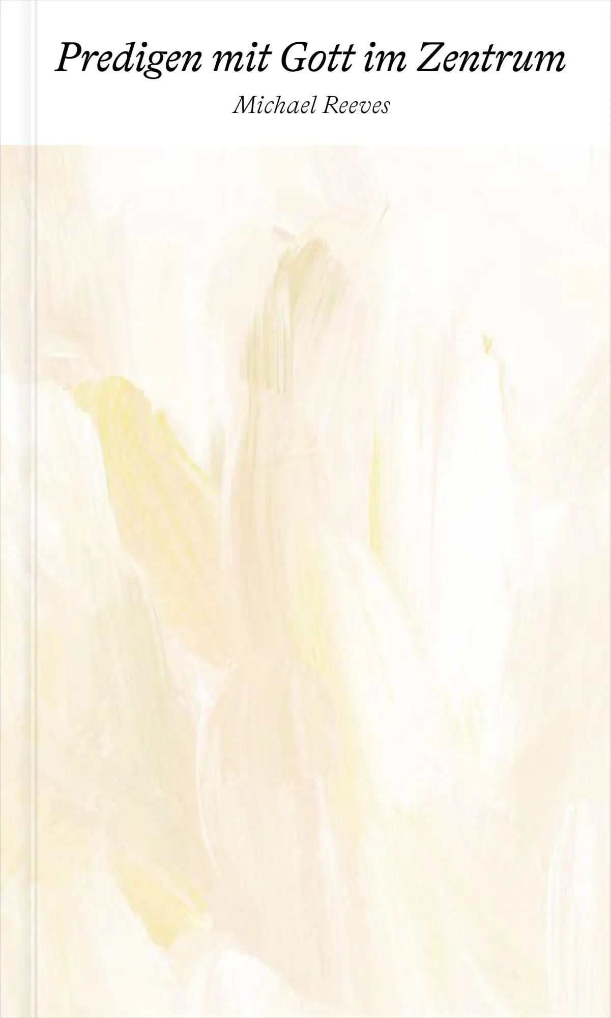 Cover: 9783986651893 | Predigen mit Gott im Zentrum | Michael Reeves | Taschenbuch | 120 S.