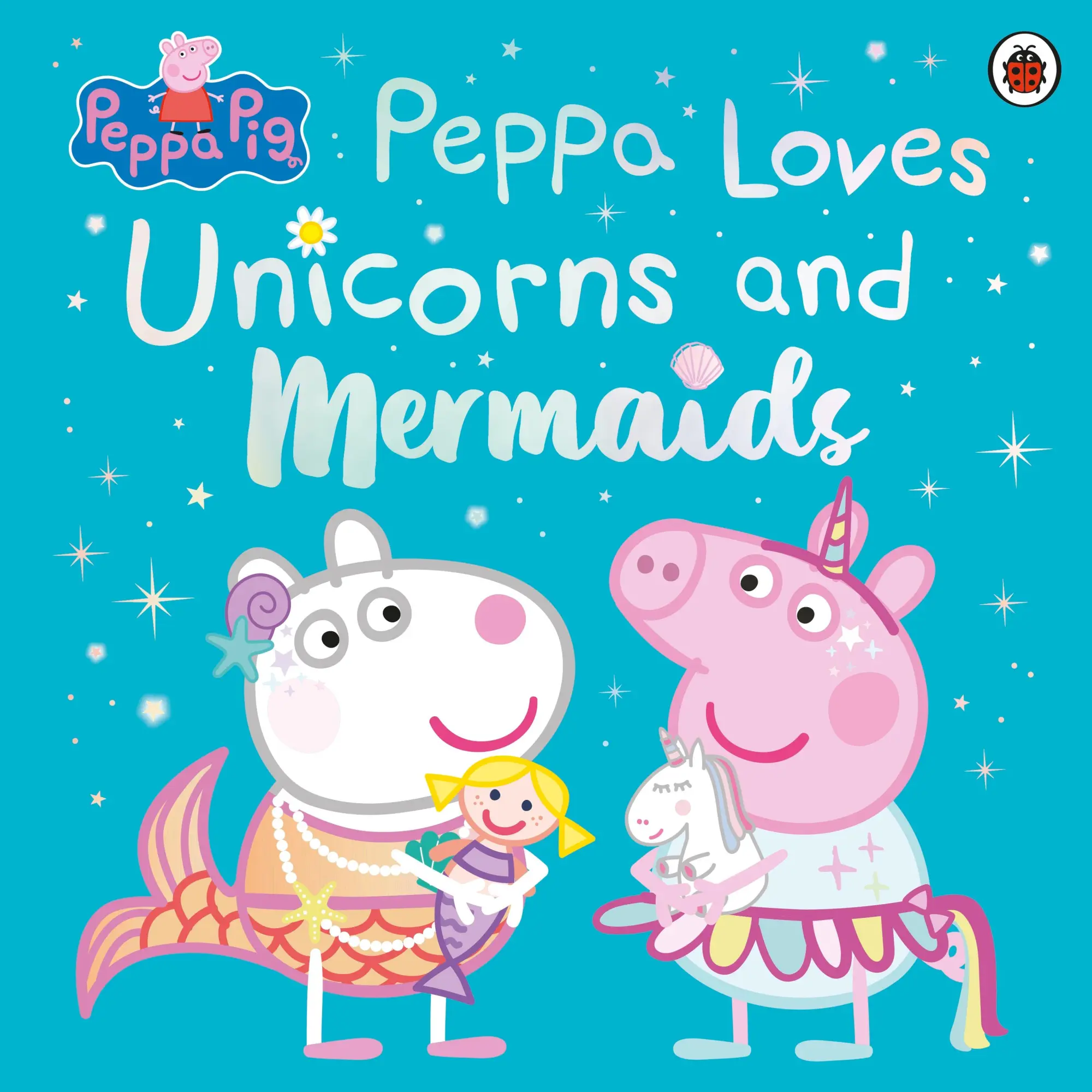 Cover: 9780241671993 | Peppa Pig: Peppa Loves Unicorns and Mermaids | Pig Peppa | Taschenbuch