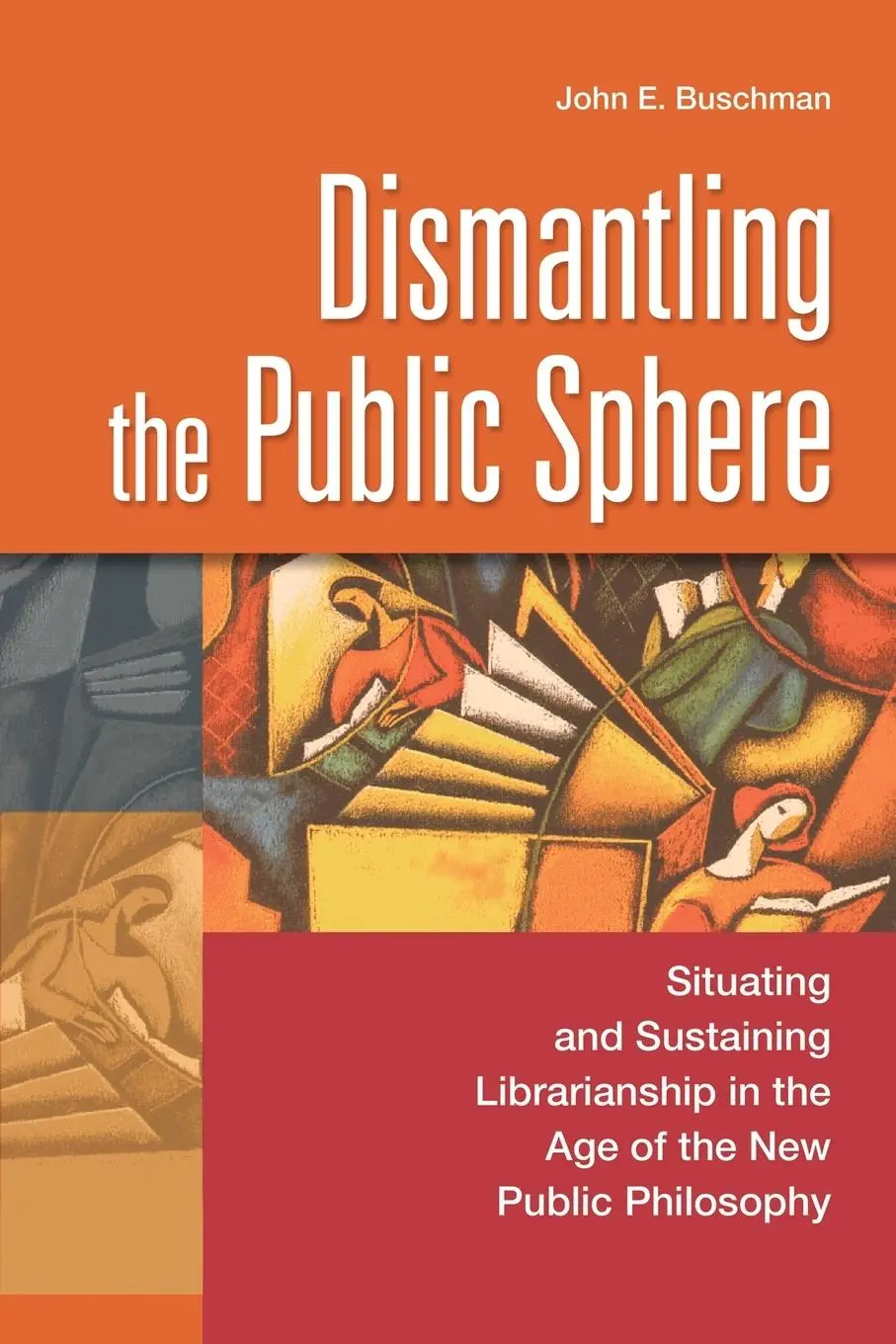 Cover: 9780313321993 | Dismantling the Public Sphere | John Buschman | Taschenbuch | Englisch