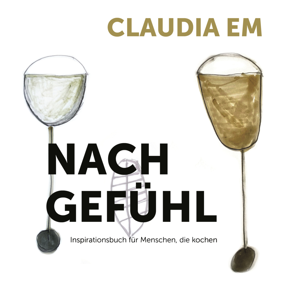Cover: 9783990741993 | Nach Gefühl | Inspirationsbuch für Menschen, die kochen | Claudia Em