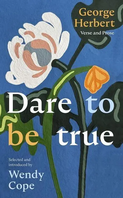 Cover: 9780281092093 | Dare To Be True | George Herbert: Verse and Prose | Wendy Cope | Buch