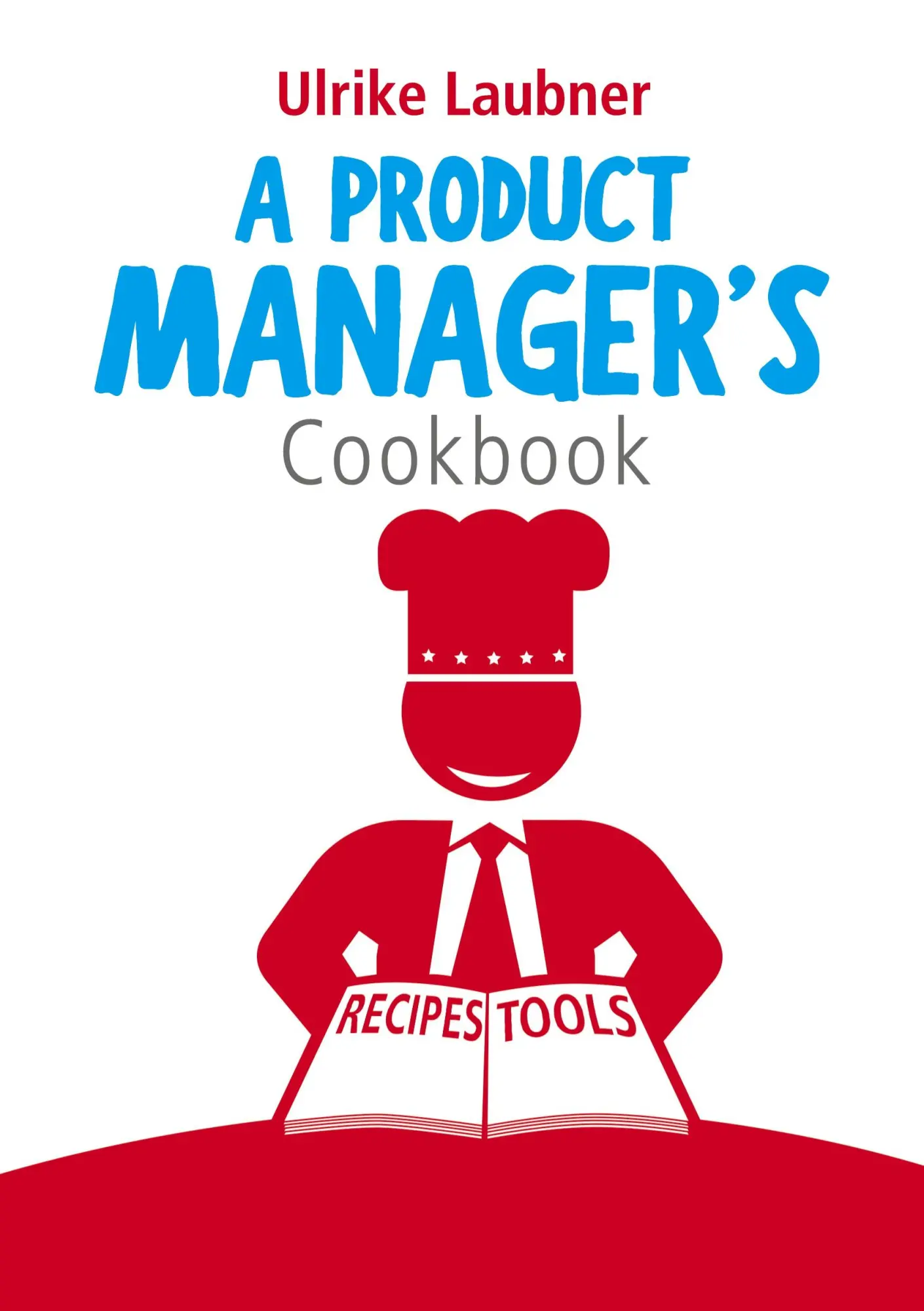 Cover: 9783744802093 | A Product Manager's Cookbook | Ulrike Laubner | Taschenbuch | 56 S.