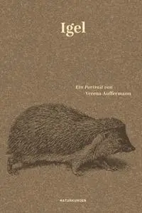 Cover: 9783751802093 | Igel | Ein Portrait | Verena Auffermann | Buch | Naturkunden | 127 S.