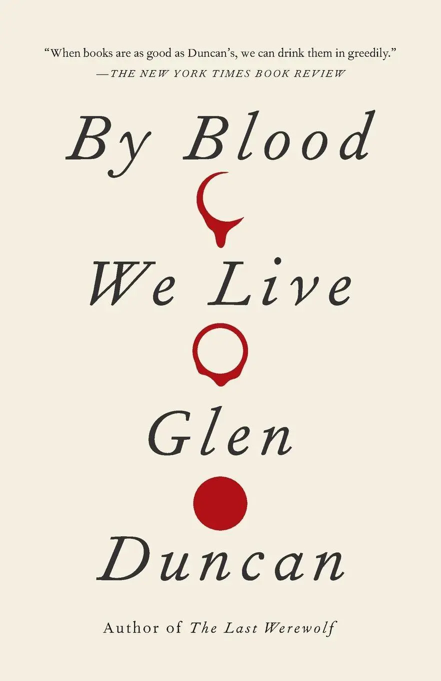 Cover: 9780307742193 | By Blood We Live | Glen Duncan | Taschenbuch | Englisch | 2014