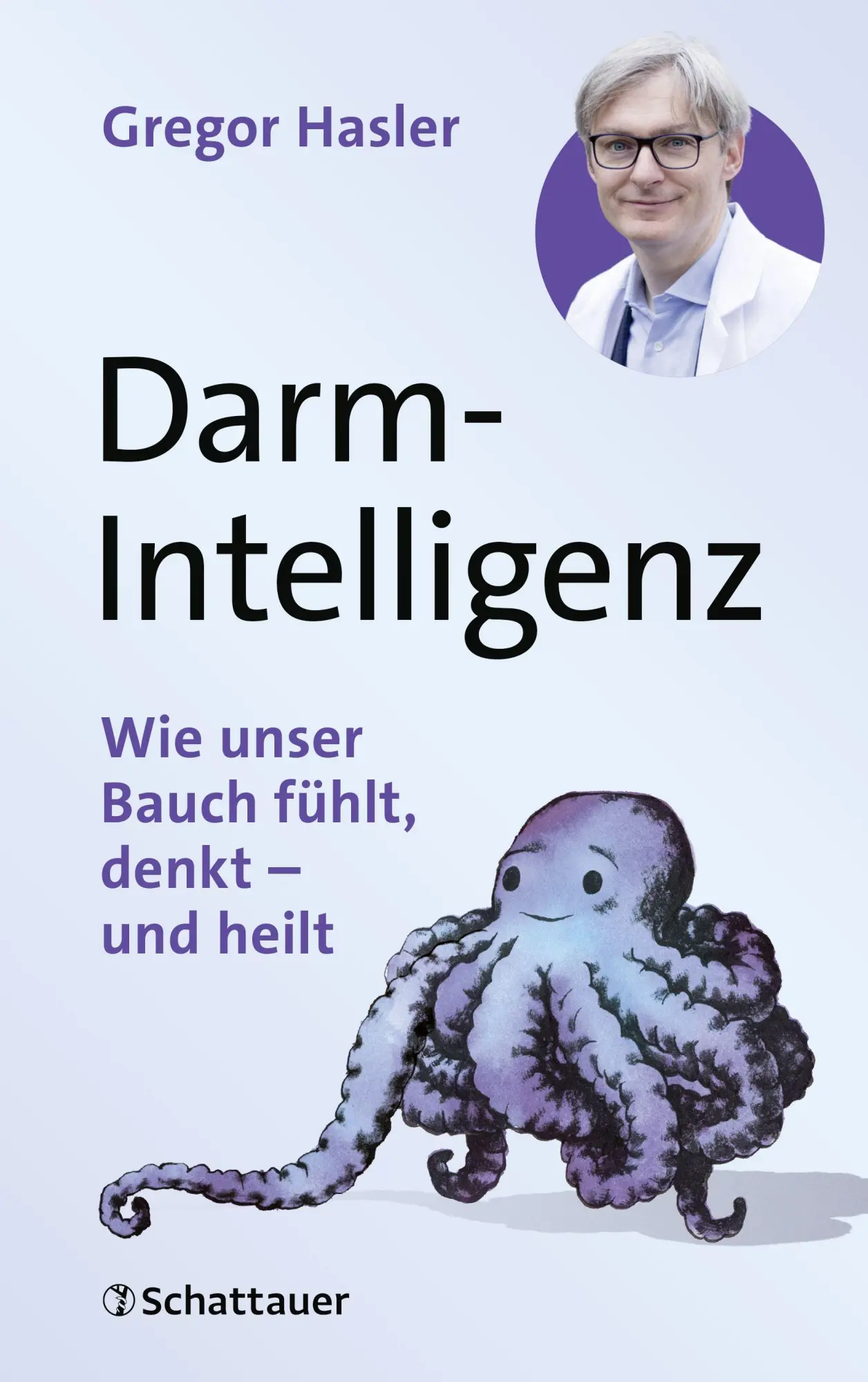 Cover: 9783608402193 | Darm-Intelligenz | Wie unser Bauch fühlt, denkt - und heilt | Hasler