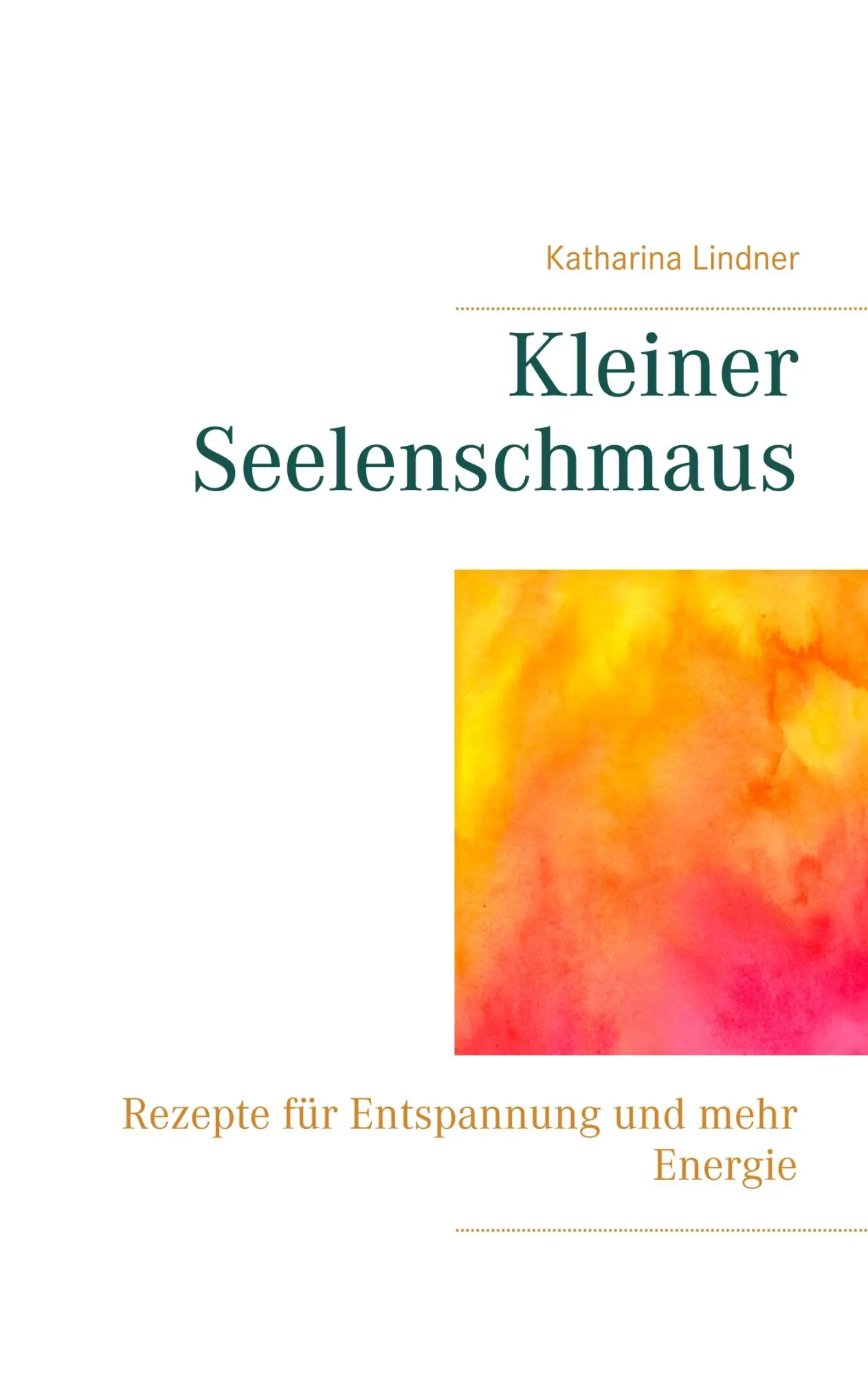 Cover: 9783740762193 | Kleiner Seelenschmaus | Rezepte für Entspannung und mehr Energie