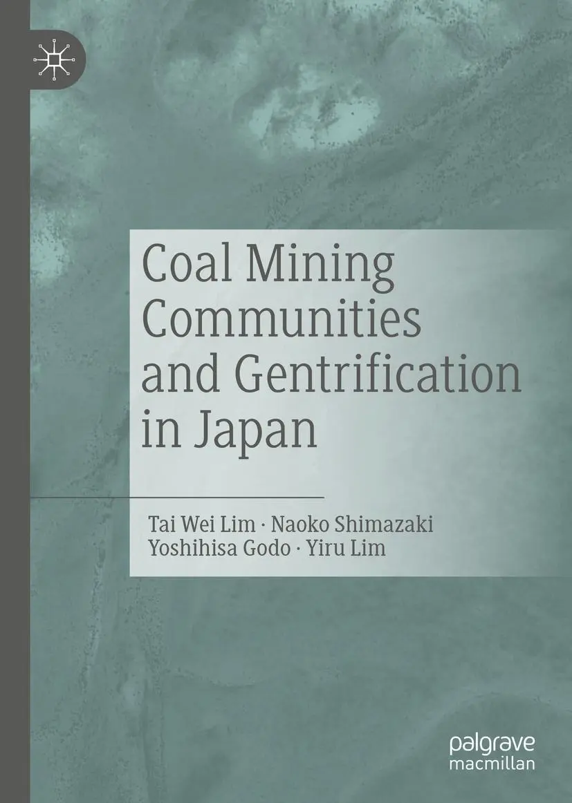 Cover: 9789811372193 | Coal Mining Communities and Gentrification in Japan | Lim (u. a.)
