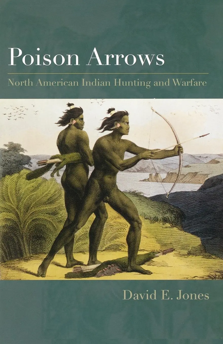 Cover: 9780292722293 | Poison Arrows | North American Indian Hunting and Warfare | Jones