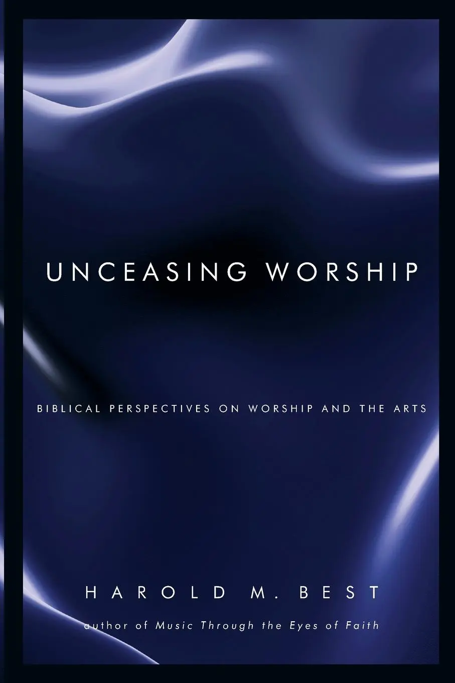 Cover: 9780830832293 | Unceasing Worship | Biblical Perspectives on Worship and the Arts