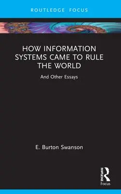 Cover: 9781032172293 | How Information Systems Came to Rule the World | And Other Essays