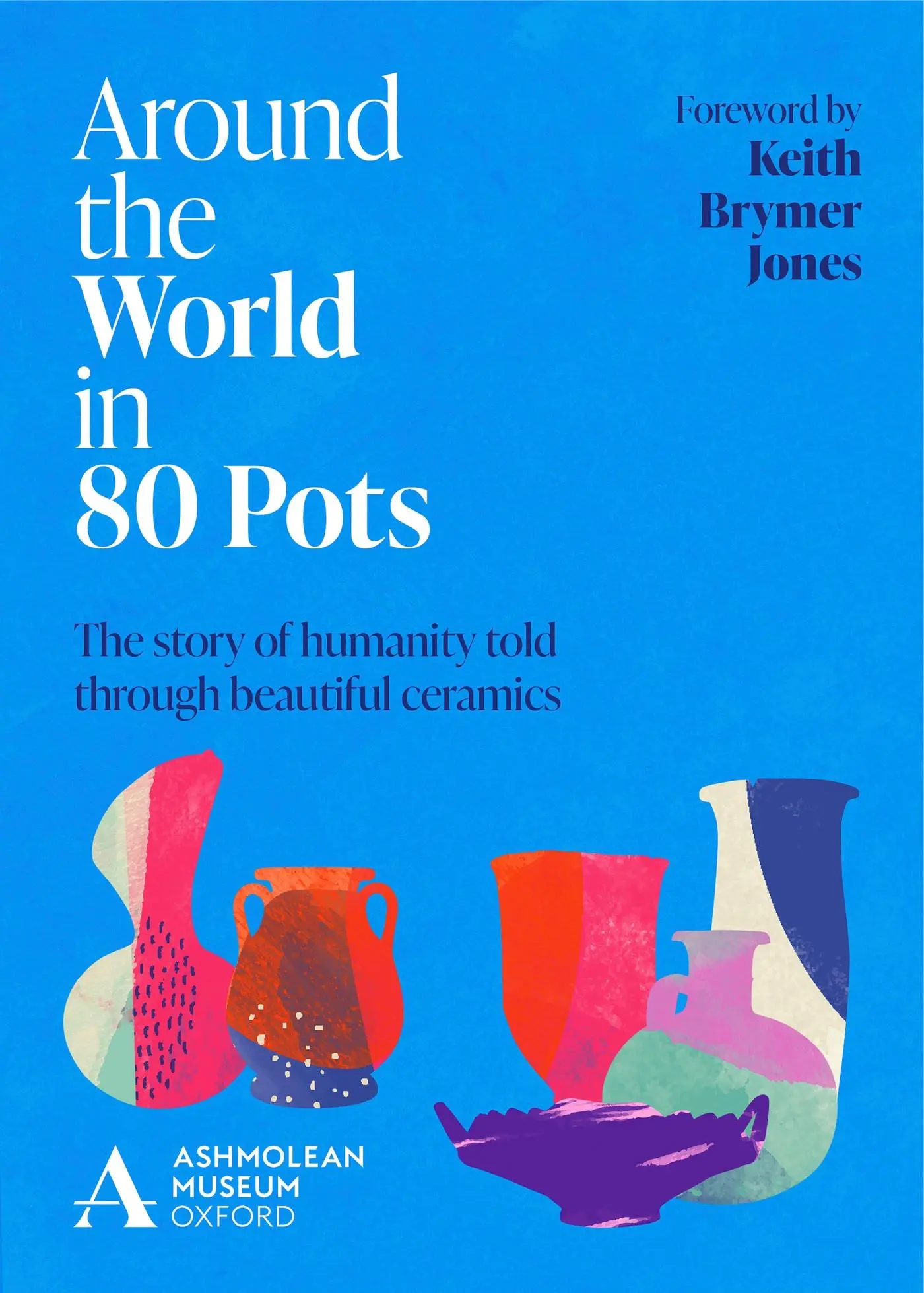 Cover: 9781802792393 | Around the World in 80 Pots | Ashmolean Museum (u. a.) | Buch | 2023