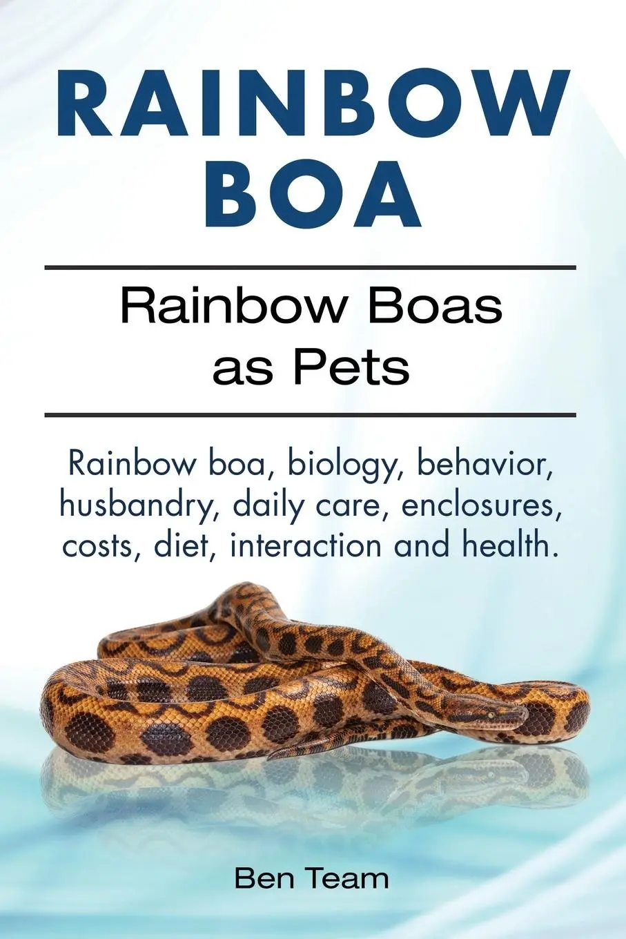 Cover: 9781911142393 | Rainbow Boa. Rainbow Boas as Pets. Rainbow boa, biology, behavior,...