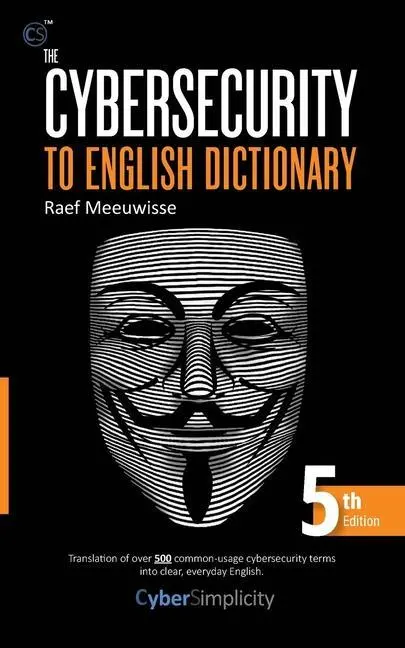 Cover: 9781911452393 | The Cybersecurity to English Dictionary | 5th Edition | Raef Meeuwisse