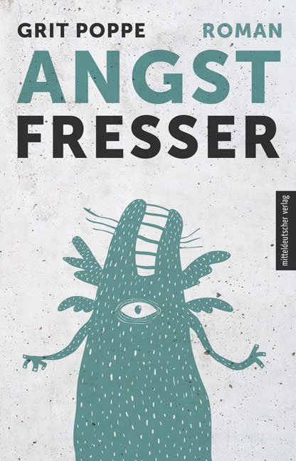 Cover: 9783963112393 | Angstfresser | Roman | Grit Poppe | Taschenbuch | 352 S. | Deutsch
