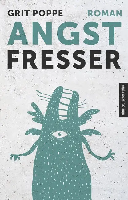 Cover: 9783963112393 | Angstfresser | Roman | Grit Poppe | Taschenbuch | 352 S. | Deutsch