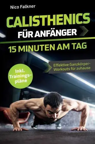 Cover: 9789403782393 | Calisthenics für Anfänger - 15 Minuten am Tag | Nico Falkner | Buch