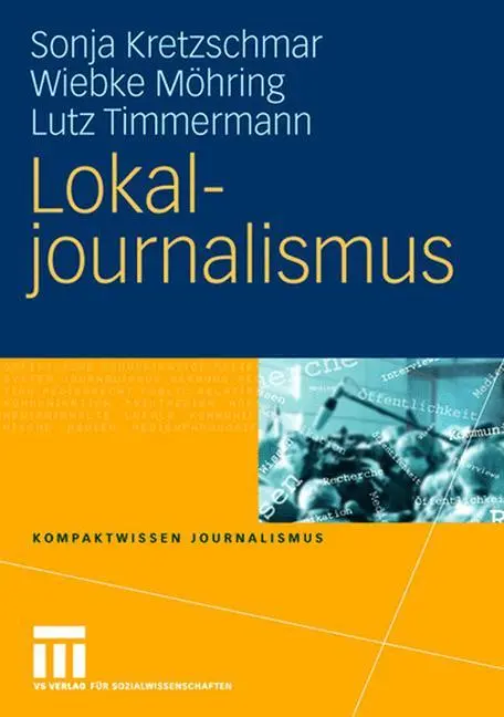 Cover: 9783531152493 | Lokaljournalismus | Sonja Kretzschmar (u. a.) | Taschenbuch | 188 S.