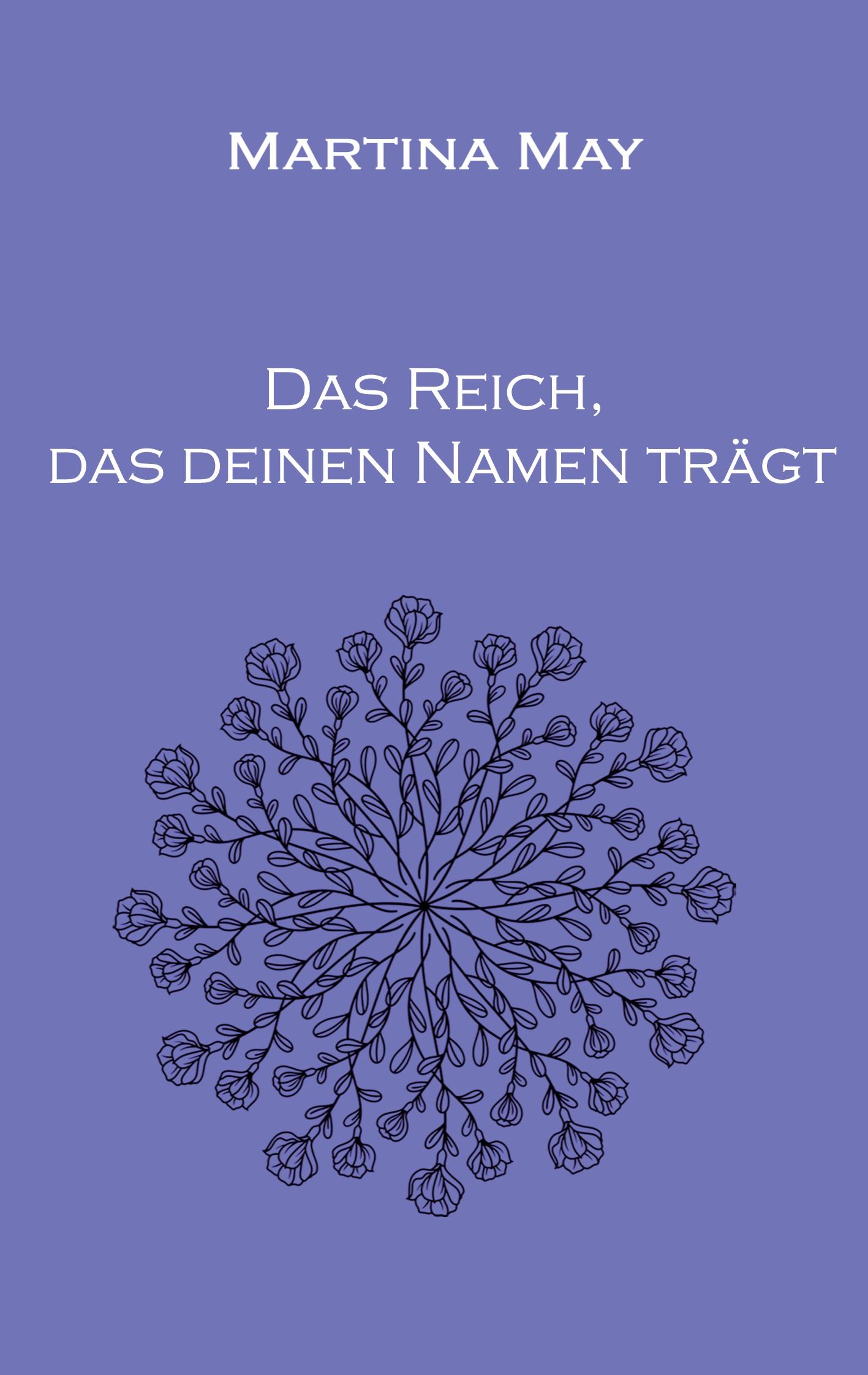 Cover: 9783769302493 | Das Reich, das deinen Namen trägt | Martina May | Taschenbuch | 36 S.