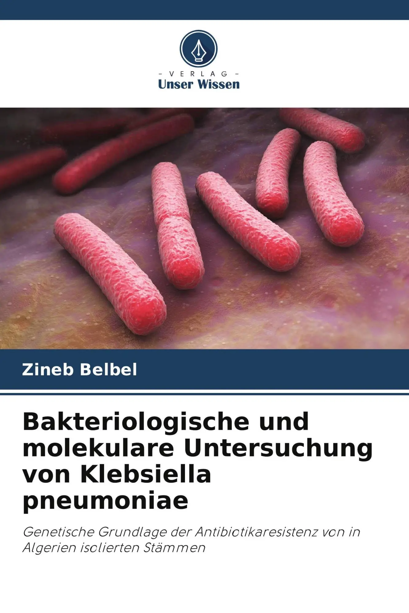 Cover: 9786209582493 | Bakteriologische und molekulare Untersuchung von Klebsiella pneumoniae