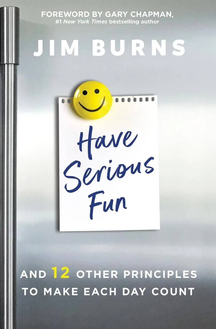 Cover: 9780310362593 | Have Serious Fun | And 12 Other Principles to Make Each Day Count