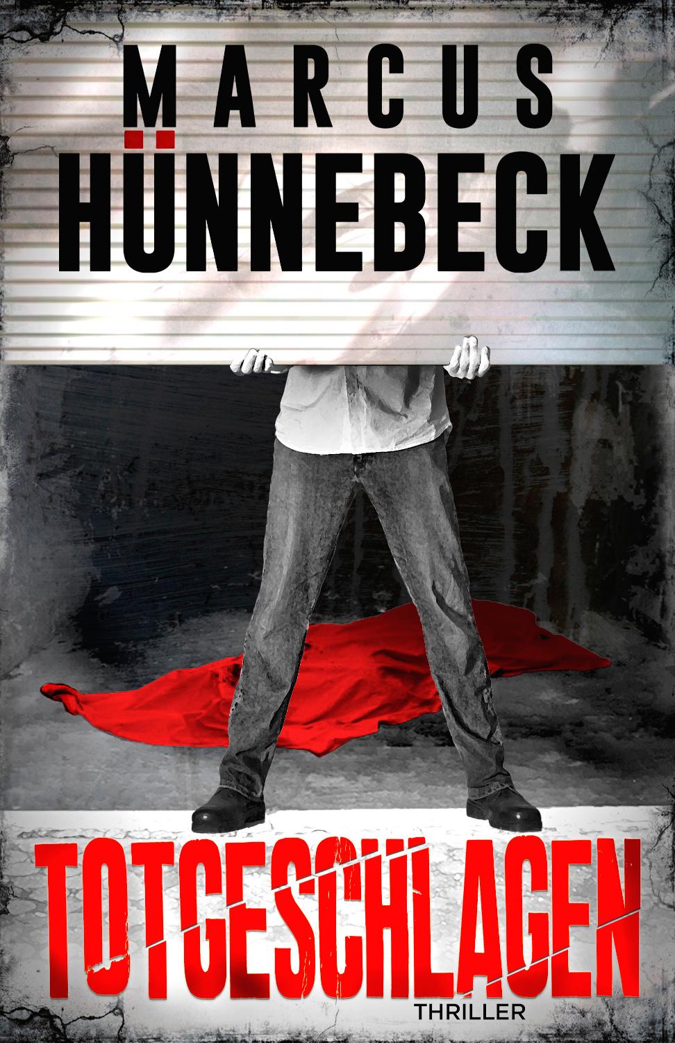 Cover: 9783963572593 | Totgeschlagen | Thriller | Marcus Hünnebeck | Taschenbuch | 256 S.