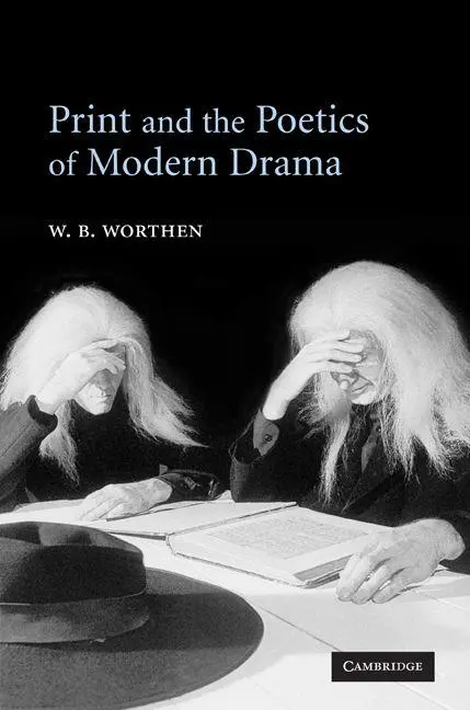 Cover: 9780521602693 | Print and the Poetics of Modern Drama | W. B. Worthen | Taschenbuch