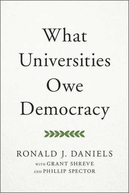 Cover: 9781421442693 | What Universities Owe Democracy | Ronald J. Daniels | Buch | Gebunden