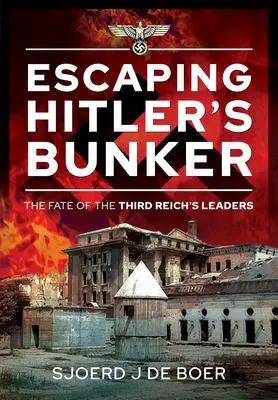 Cover: 9781526792693 | Escaping Hitler's Bunker | The Fate of the Third Reich's Leaders