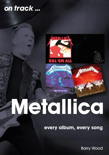 Cover: 9781789522693 | Metallica | Every Album, Every Song | Barry Wood | Taschenbuch | 2023