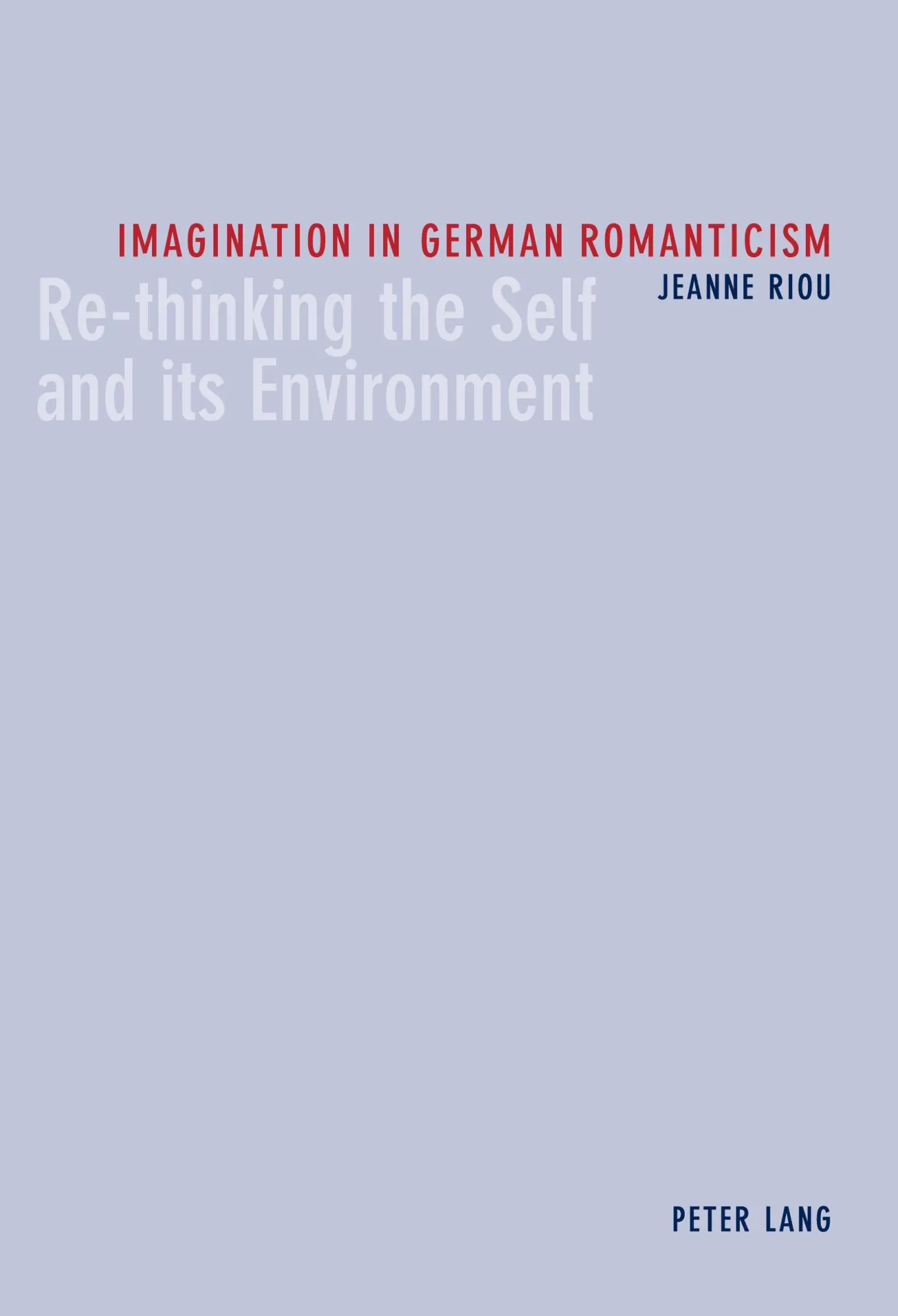 Imagination in German Romanticism: Re-thinking the Self and its Environment